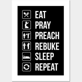 Eat. Pray. Preach. Rebuke. Sleep. Repeat Posters and Art